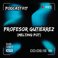 PROFESOR GUTIÉRREZ - Podcast #17 NOSLA SOUND
