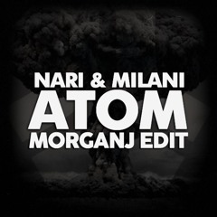 Nari & Milani - ATOM (MORGANJ Edit) FREE DOWNLOAD