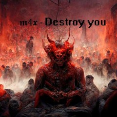 𝖒4𝖝  - Destroy you