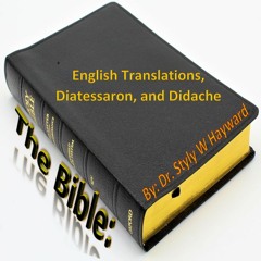 The Bible.  English Translations, Diatessaron, And Didache