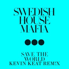 Swedish House Mafia - Save The World (KEVIN KEAT SLOWED + REVERB REM!X)
