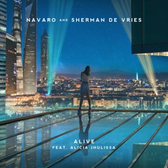 Navaro & Sherman de Vries - Alive (feat. Alicia Jhulissa)