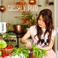 Get Free Simply Pho: Die echte vietnamesische Küche (Asiatisch kochen. Asia-Suppen. Streetfood)
