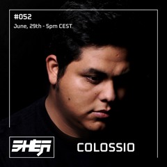 SHEA Radio #052: Colossio