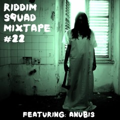 ANUBIS - Riddim Squad Mix Vol 22