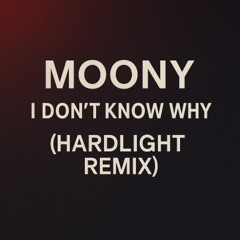 Moony - I don't Know Why (Hardlight Remix) filtered for copyright