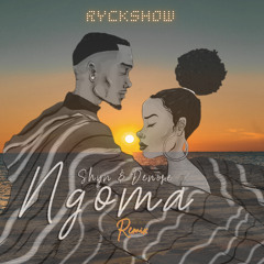 SHYN & DENISE - Ngoma (Afro house remix by RYCKSHOW)