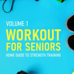 [READ] PDF 📖 Workout for Seniors: Home Guide to Strength Training by  Harry Sloan [E