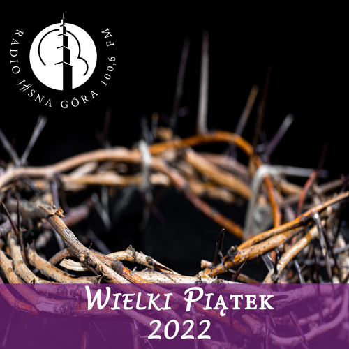 Stream Radio Jasna Góra Listen to Wielki Piątek 2022 playlist