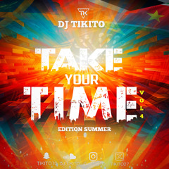 TAKE YOUR TIME MIX VOL 4 SUMMER 2K25 BY DJ TIKITO MASTER