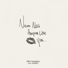 Never Met Anyone Like You (feat. HARDY)
