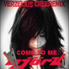 BJORK Come To Me (Verzelius Creepe Mix)