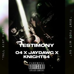 Jay-Dawg x 04 x Knight64 - Testimony
