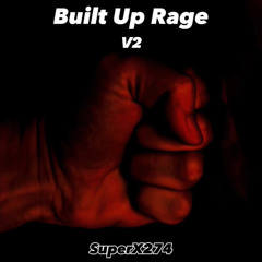 SuperX274 - Built Up Rage V2
