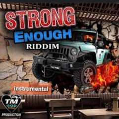 Strong Enough Riddim Mixed By