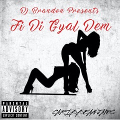 DJ Brandon Presents ( Fi Di Gyal Dem 1.0) (RAW)