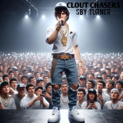 CLOUT CHASERS - SBY Turner