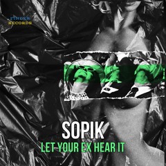 Sopik - Let Your Ex Hear It (Finder Records)