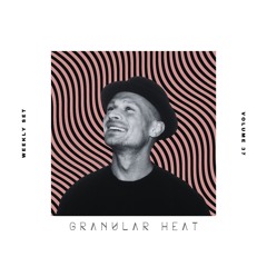 Granular Heat - Weekly Set 037
