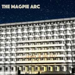The Magpie Arc - Don't Leave The Door Open