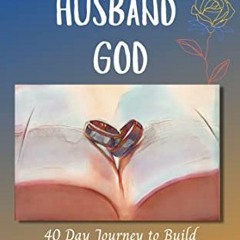 READ PDF 📝 Dear Husband God: 40 Day Journey to Build Intimacy with God by  Tika Zebu