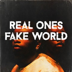 Real Ones Fake World