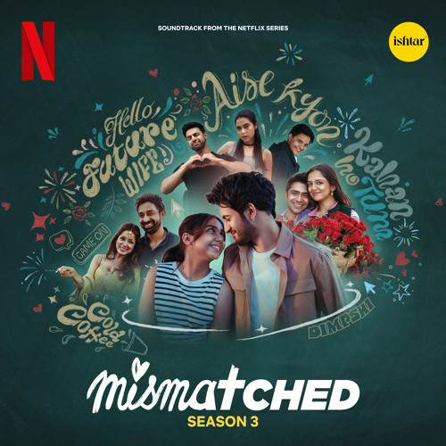 Stream Mismatched Cast Listen to Mismatched: Season 3 (Soundtrack Stream Mismatched Cast Listen to Mismatched: Season 3 (Soundtrack