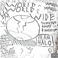 Team Halo - Worldwide ft. Ghxstty, Tacoreyun, Riverrrr (Prod. Riverrrr)