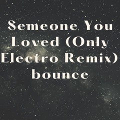 Version Bounce - Semeone You Loved (Only Electro Remix)