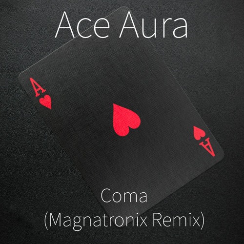 Ace Aura - Coma (Magnatronix Remix)