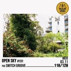 Open Sky #131 - Switch Groove - 10/11/2021
