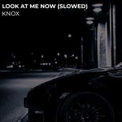Look At Me Now (KNOX Remix) (Slowed)