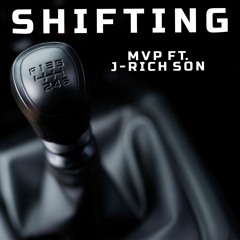 Shifting ft. J-Rich Son (Prod. Kid illy)[Mixed by Fusion]