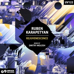 Ruben Karapetyan -Rejuvenescence {Original Mix} - Univack Records