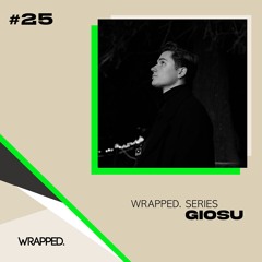 WRAPPED. Series #25 | Giosu