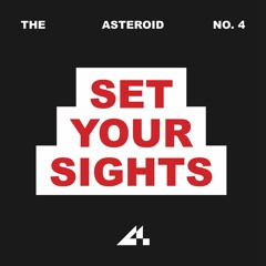 The Asteroid No.4 - Set Your Sights (Glok Remix)