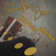 Should've Been (Feat. alhënka)