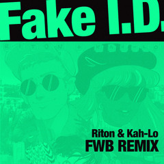 Riton & Kah-Lo - Fake I.D. (FWB Remix)