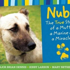 Read [PDF EBOOK EPUB KINDLE] Nubs: The True Story of a Mutt, a Marine & a Miracle by