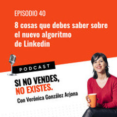 8 cosas que debes saber sobre  el nuevo algoritmo  de Linkedin