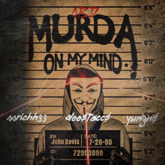 Murda On My Mind (Feat. SSRich33 , Young N$)