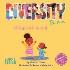 Read eBook [PDF] 📕 Diversity to me / विभिन्नता मेरी नजर से: Bilingual Children's Book English - Hi