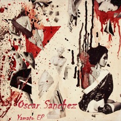 Oscar Sanchez - Yamato ( Cut Version )