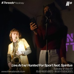 Live Art w/ Hunted For Sport feat. Spiritus (*Hackney) - 12-Sep-23