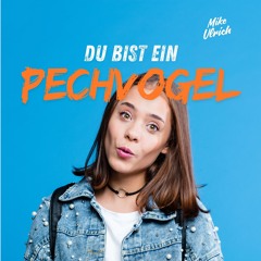 Du Bist Ein Pechvogel (Official)