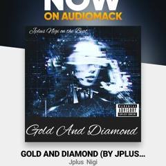 Gold And Diamond (By Jplus Nigi).mp3