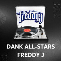 DANK ALL-STARS: FREDDY J