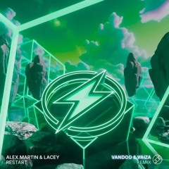Alex Martin, Lacey - Restart (Vandoo & Vaiza Extended Remix)