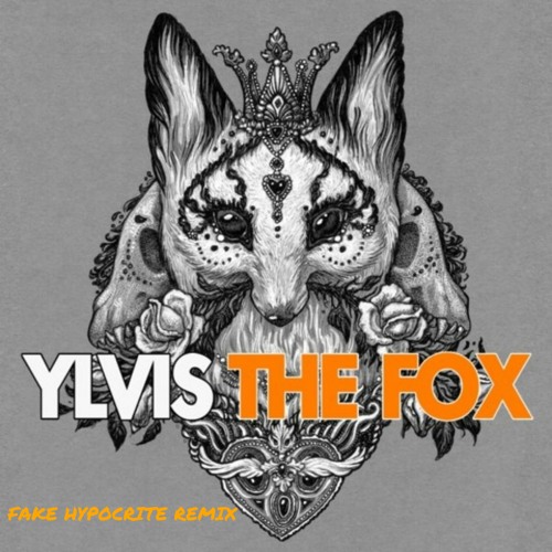 [Free Download] Ylvis - What Does The Fox Say (Fake Hypocrite Trap Remix)