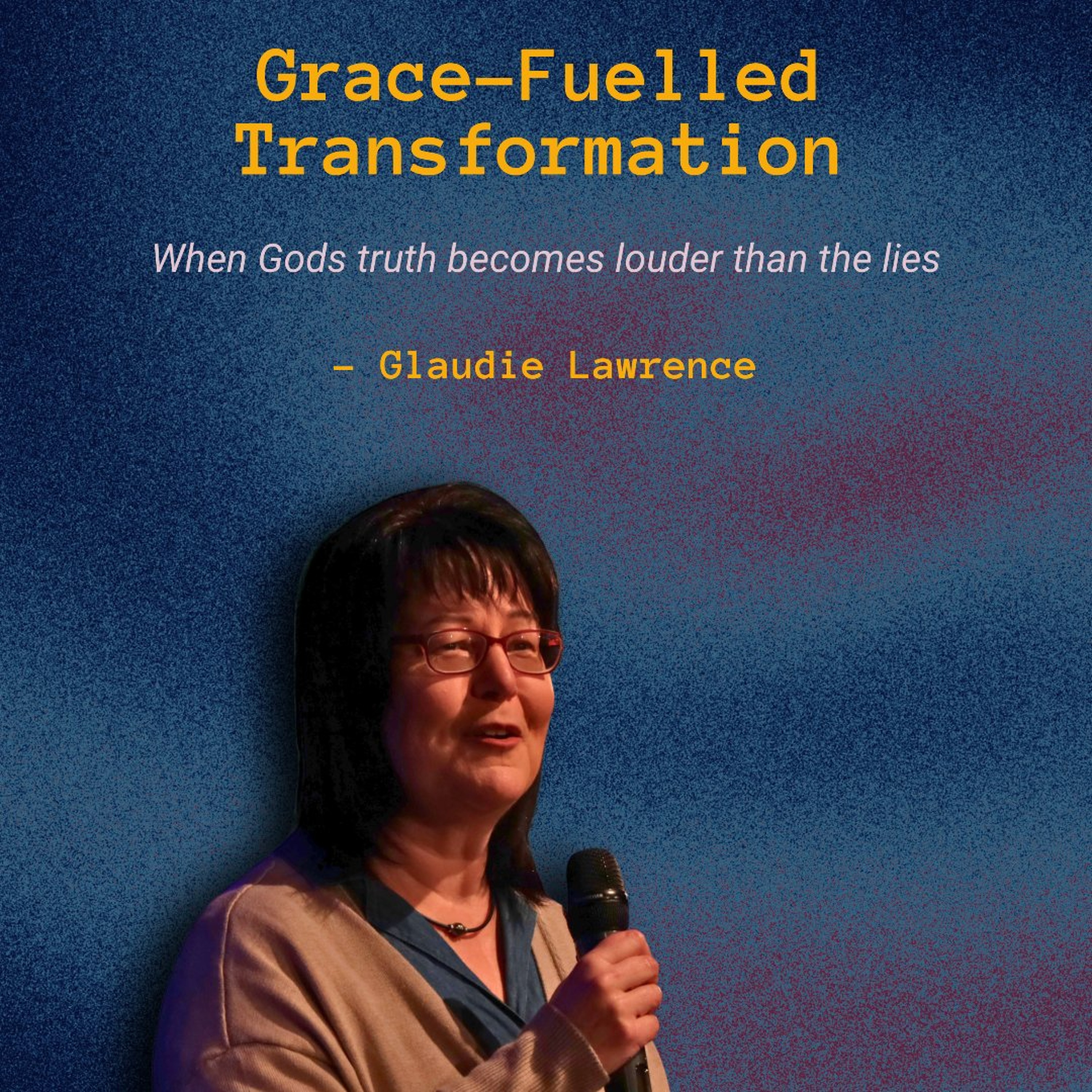 Grace-Fuelled Transformation - Glaudie Lawrence - 19.07.26 episode artwork